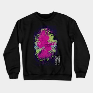 I Want to Live In Outer Space Crewneck Sweatshirt